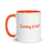 Mug with Color Inside, our logo and a fun message.  "Coming in hot!"